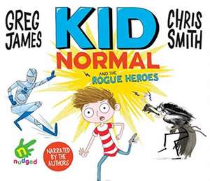 Smith, C: Kid Normal and the Rogue Heroes