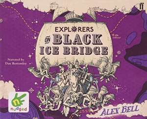 Bell, A: Explorers on Black Ice Bridge de Alex Bell