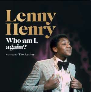 Henry, L: Who Am I, Again? de Lenny Henry