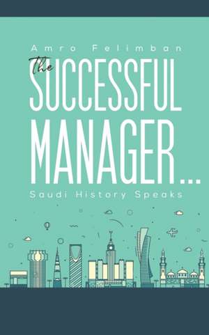 The Successful Manager... de Amro Felimban