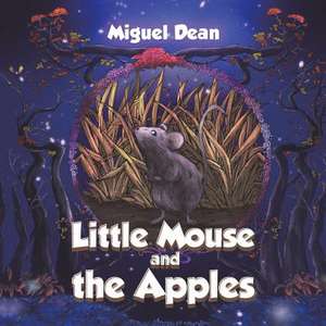 Little Mouse and the Apples de Miguel Dean