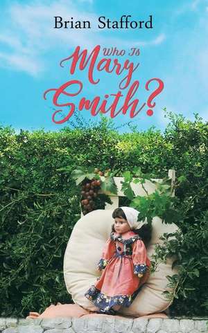 Who Is Mary Smith? de Brian Stafford