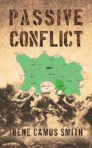 Passive Conflict de Irene Camus Smith