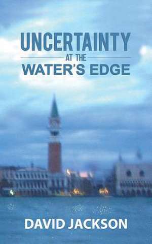 Uncertainty at the Water's Edge de David Jackson