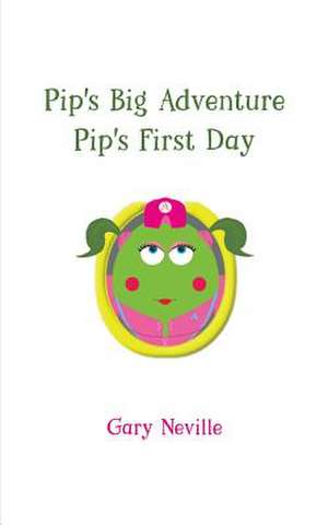 Pip's Big Adventure - Pip's First Day de Gary Neville