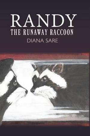 Randy The Runaway Raccoon de Diana Sare