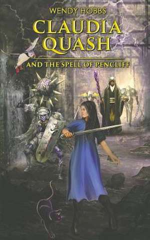 Claudia Quash and the Spell of Pencliff de Wendy Hobbs