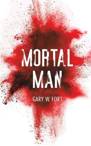 Mortal Man de Gary W. Fort