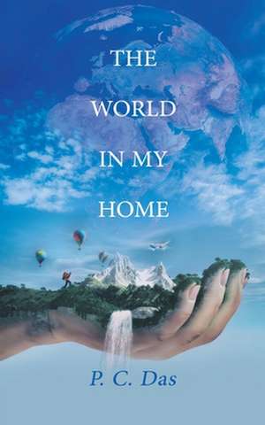 The World in My Home de P. C. Das