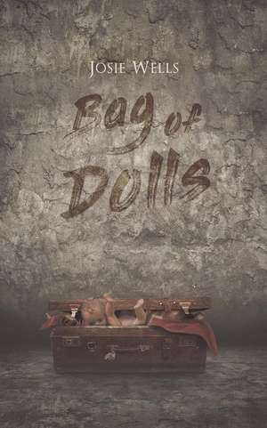 Bag of Dolls de Josie Wells