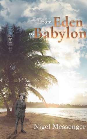 From Eden to Babylon de Nigel Messenger