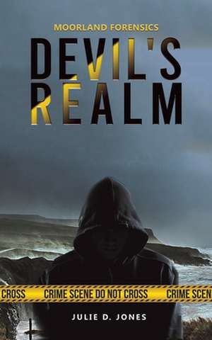 Moorland Forensics - Devil's Realm de Julie D Jones