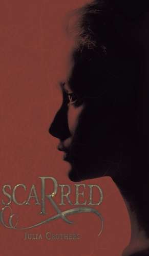 Scarred de Julia Crothers