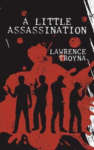 A Little Assassination de Lawrence Troyna