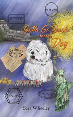 Gotta Go Back for the Dog de Sara Wheeley