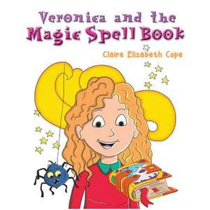 Veronica and the Magic Spell Book de Claire Elizabeth Cope