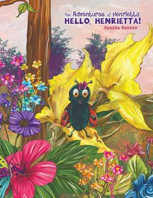 The Adventures of Henrietta: Hello, Henrietta! de Ayesha Benson