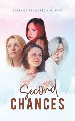 Second Chances de Barbara Francesca Murphy