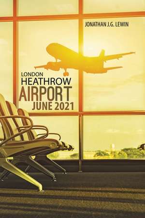 London Heathrow Airport June 2021 de Jonathan J. G. Lewin