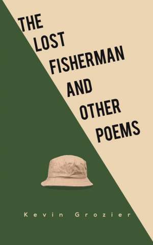 The Lost Fisherman and Other Poems de Kevin Grozier