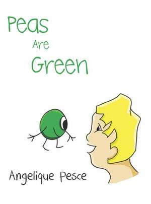 Peas Are Green de Angelique Pesce