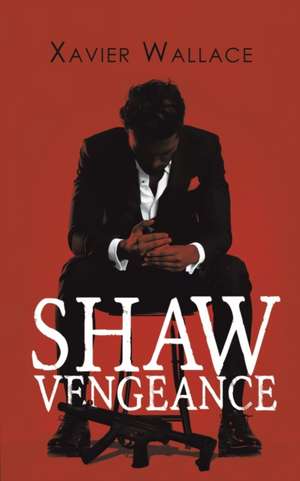 Shaw Vengeance de Xavier Wallace