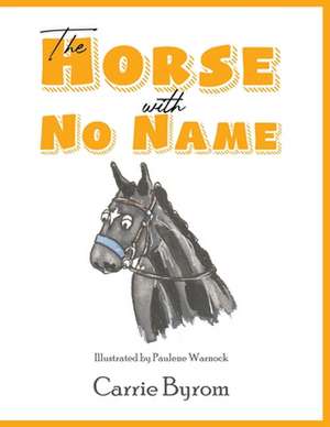 The Horse with No Name de Carrie Byrom