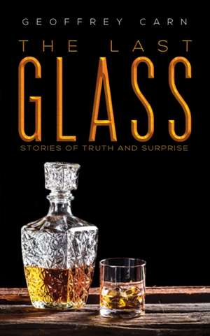 The Last Glass de Geoffrey Carn