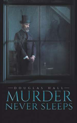 Murder Never Sleeps de Douglas Hall