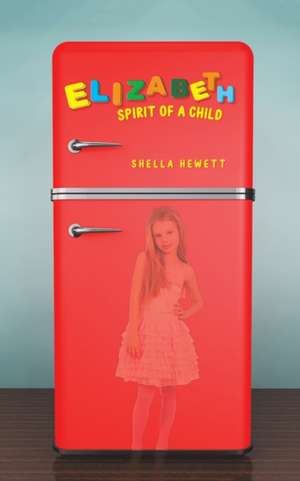 Elizabeth - Spirit of a Child de Shella Hewett