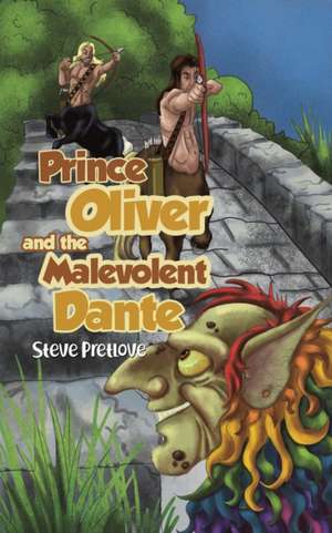 Prince Oliver and the Malevolent Dante de Steve Pretlove