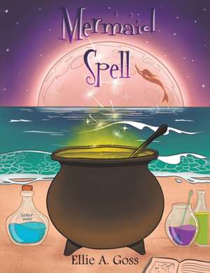 Mermaid Spell de Ellie A. Goss