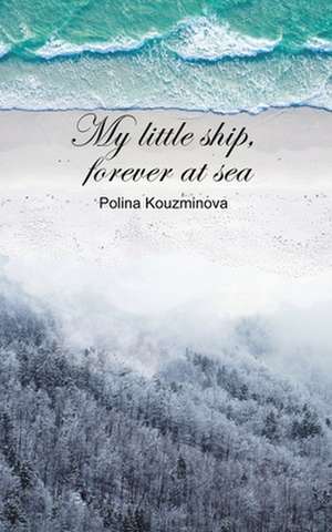 My Little Ship, Forever at Sea de Polina Kouzminova