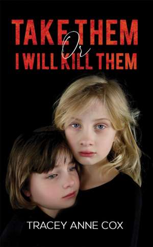 Take Them or I Will Kill Them de Tracey Anne Cox