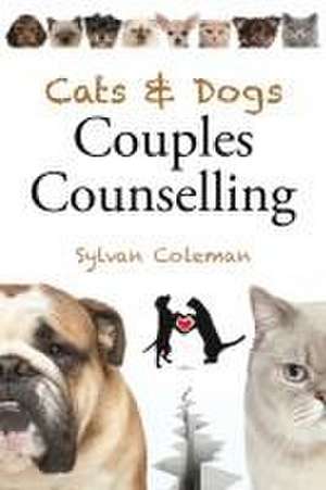 Cats & Dogs Couples Counselling de Sylvan Coleman