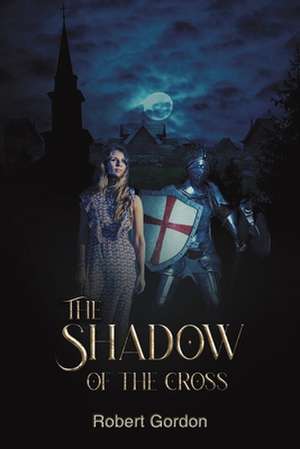 Gordon, R: The Shadow of the Cross de Robert Gordon