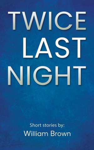 Twice Last Night de William Brown