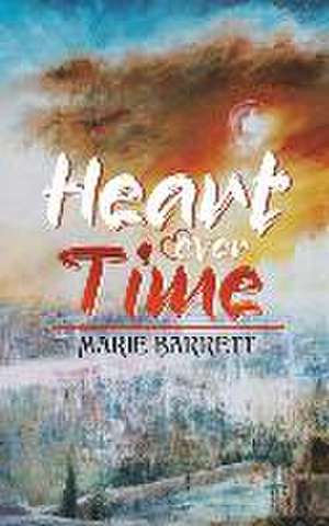 Heart over Time de Marie Barrett