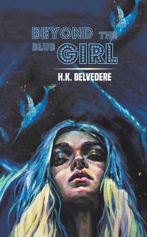 Beyond the Blue Girl de H. K. Belvedere