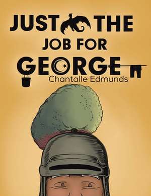 Just the Job for George de Chantalle Edmunds