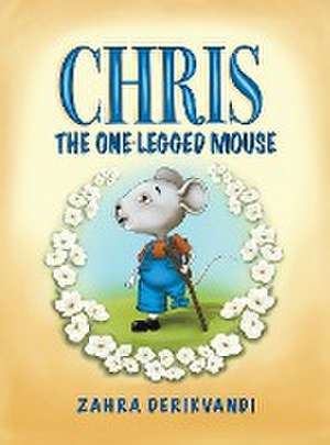 Chris the One-Legged Mouse de Zahra Derikvandi