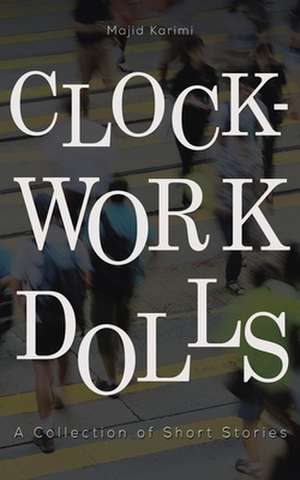 Clockwork Dolls de Majid Karimi