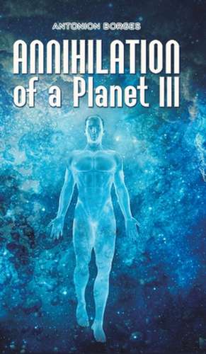 Annihilation of a Planet III de Antonion Borges