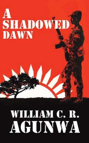 Agunwa, W: A Shadowed Dawn de William C. R. Agunwa