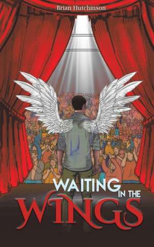 Waiting in the Wings de Brian Hutchinson