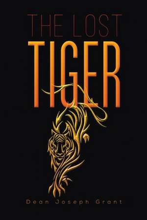 The Lost Tiger de Dean Joseph Grant