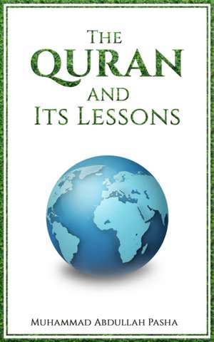 The Quran and Its Lessons de Muhammad Abdullah Pasha