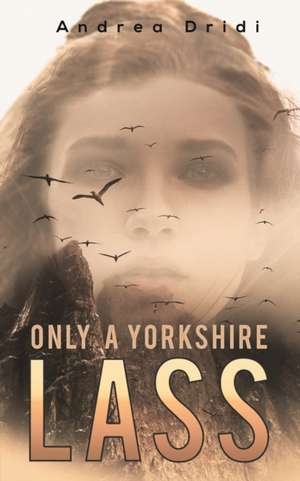 Only a Yorkshire Lass de Andrea Dridi