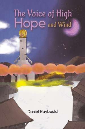 Raybould, D: The Voice of High Hope and Wind de Daniel Raybould