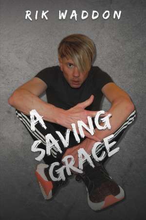 A Saving Grace de Rik Waddon